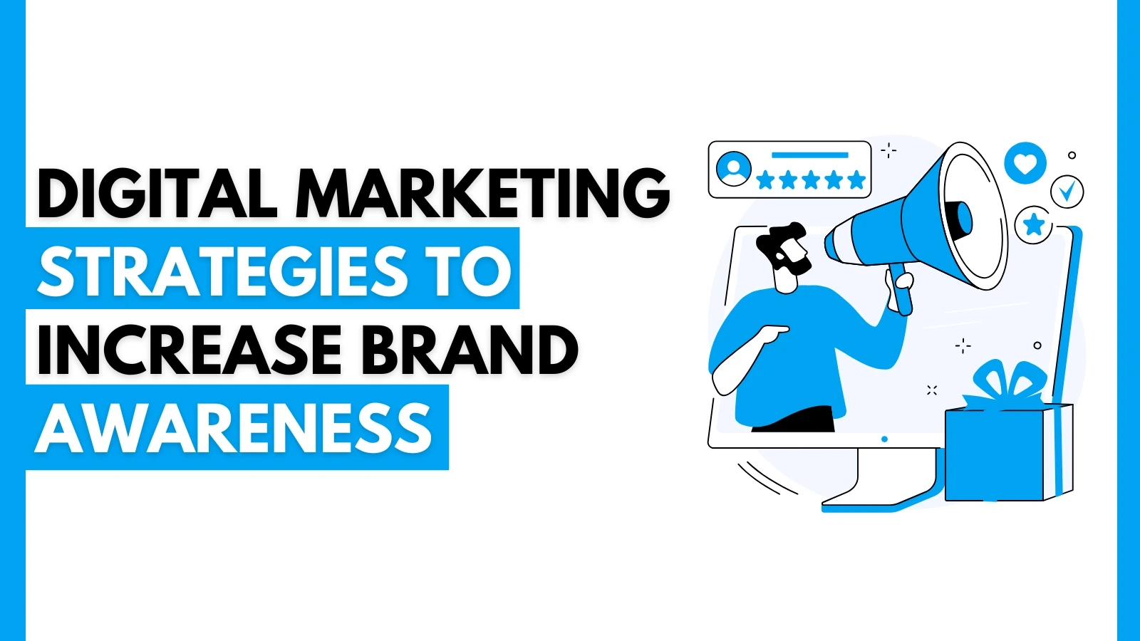 Digital Marketing Strategies To Increase Brand Awareness